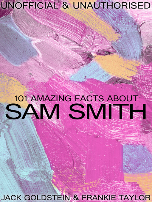 Title details for 101 Amazing Facts about Sam Smith by Jack Goldstein - Available